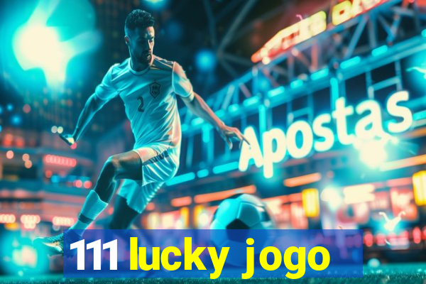 111 lucky jogo